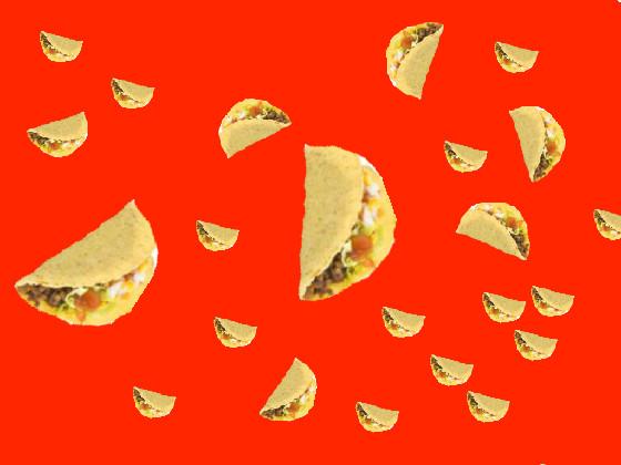 it’s raining tacos !