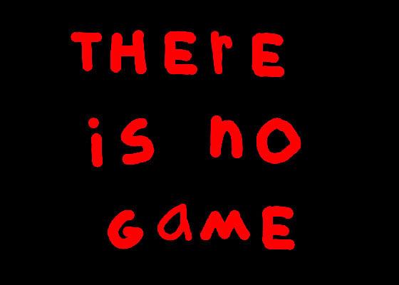 THERE IS NO GAME 1