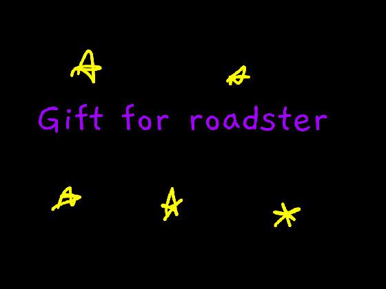 Gift for:  Roadster