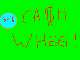 CA$H WHEEL!