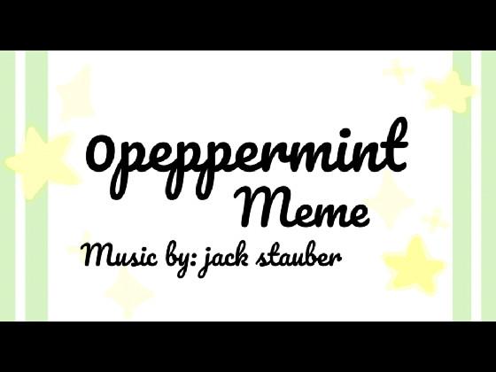 0peppermint // Meme