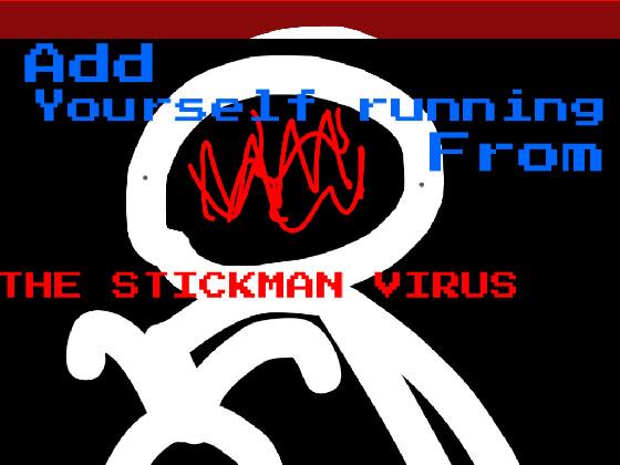 Add yourself running from the stickman virus 1