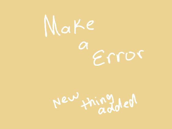 make a error 1