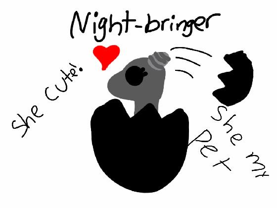 Night bringer!