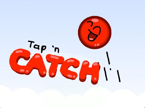 Tap N’ Catch!