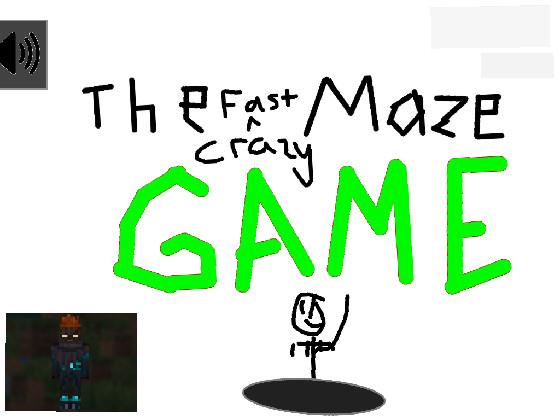 The Crazy Fast Maze Game 1 1