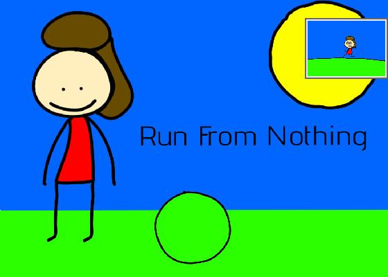 Run From Nothing (BUGGY)