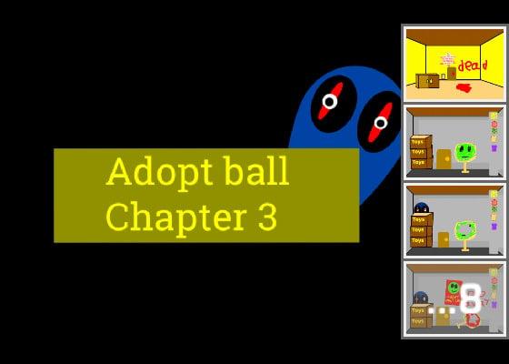 Adopt ball chapter 3