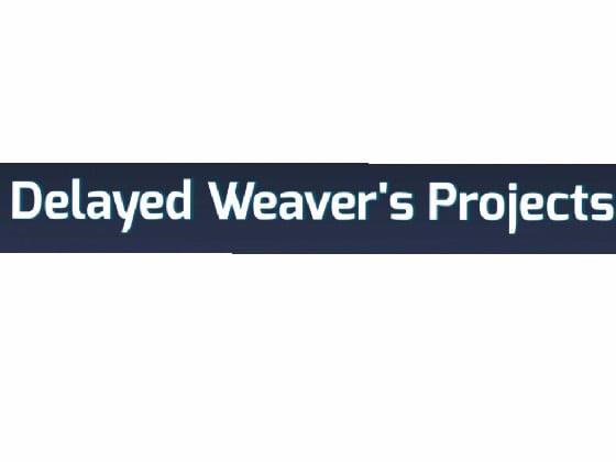 delayed weaver