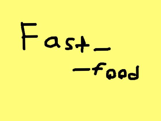 Fast food!!