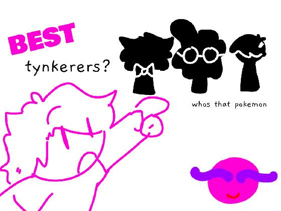 the BEST tynkerers? 1