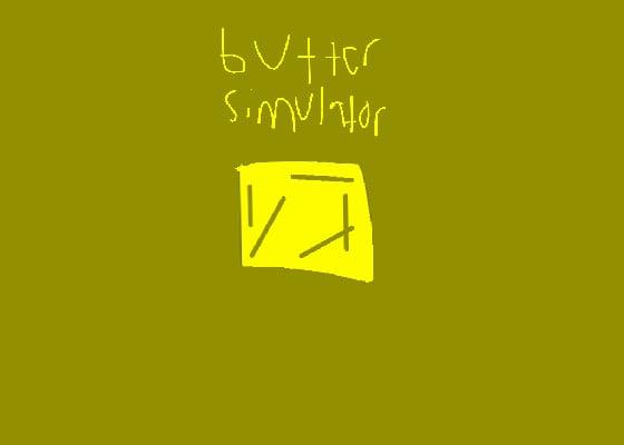 Butter Simulator