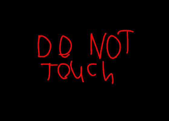 Do not touch