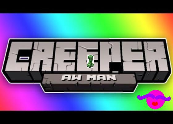 Creeper Aw Man song minecraft 1 - copy 1