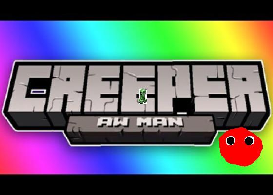 Creeper Aw Man song minecraft 1 - copy 1