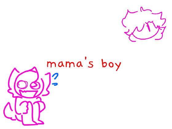 RE:re:mama’s boy