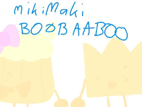 MiKi MaKi BoO bAh BoO