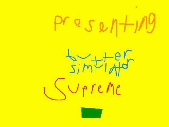 Butter Simulator Supreme Announcement