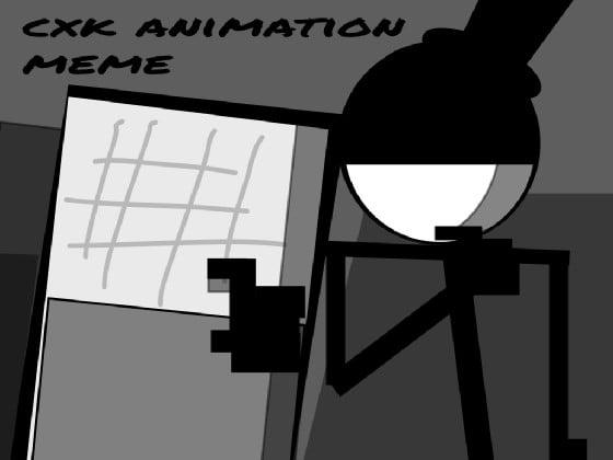 CXK animation meme.                  - KageXLVII - 