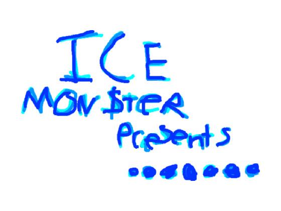 Ice Mon$ter Presents…..