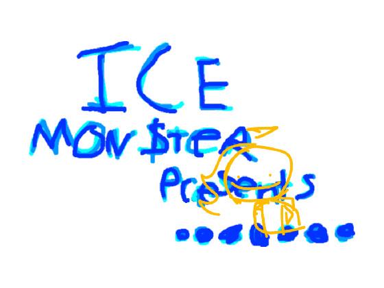 Ice Mon$ter Presents…..  1