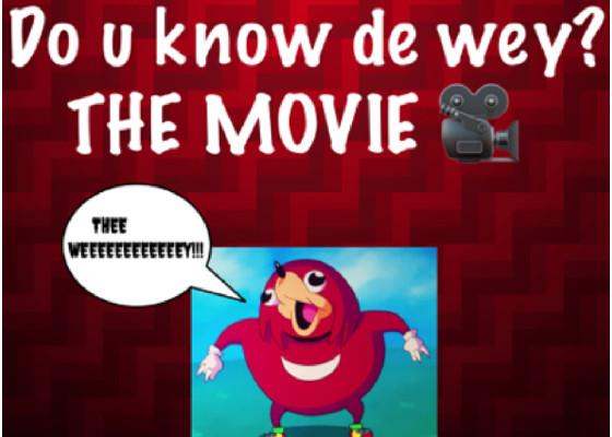 Do u de wey? THE MOVIE 