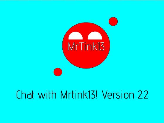 Chat with MrTink V2.2