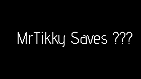 MrTikky saves ???