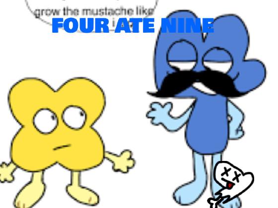 FOUR ATE NINE