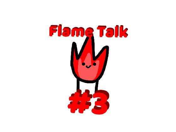 Flame Talk #3