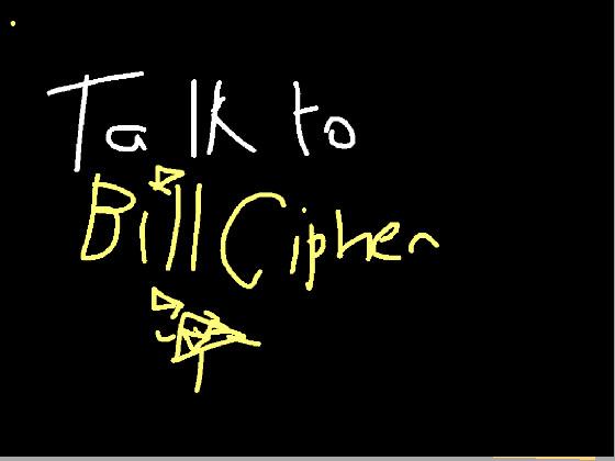 Talk to Bill Cipher!