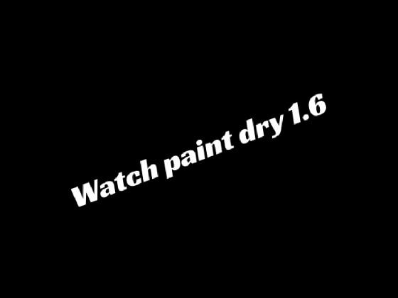 watch paint dry 1.6 1