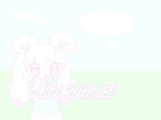 Blow bubbles