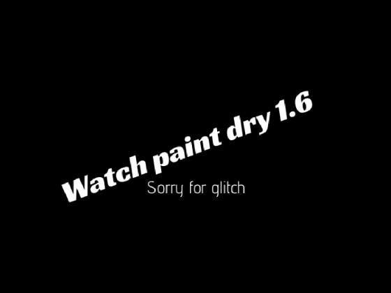 watch paint dry 1.6 1