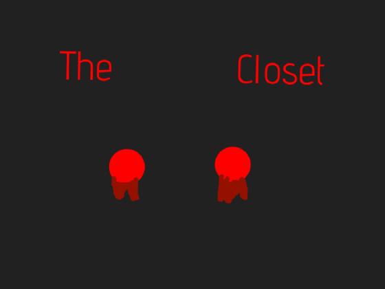 The closet / horror game