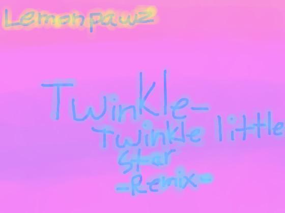 Twinkle-Twinkle little star remix