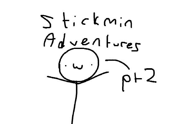 Stickmin Adventures pt 2