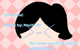 XD Meme | Mochi XD