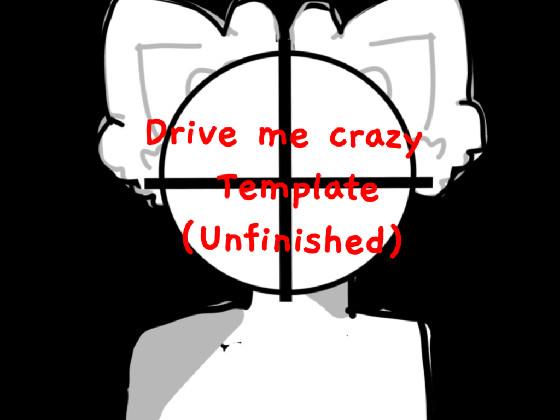 Drive me crazy (unfinished)