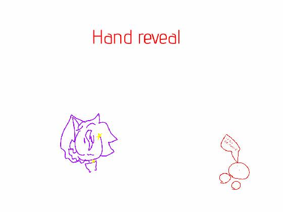 Hand reveal! 1