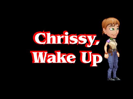 Chrissy, Wake Up! 1