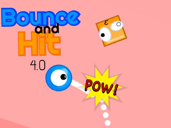 Bounce and Hit 4.0!