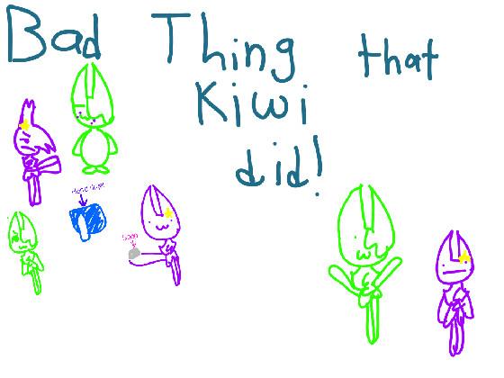 bad thing that kiwi did