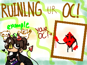 Ruining Ur Oc!