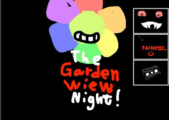 The Gardenwiew Night!