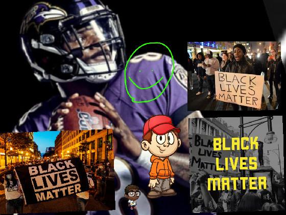 BLACK LIVES MATTER!!!!!!!!