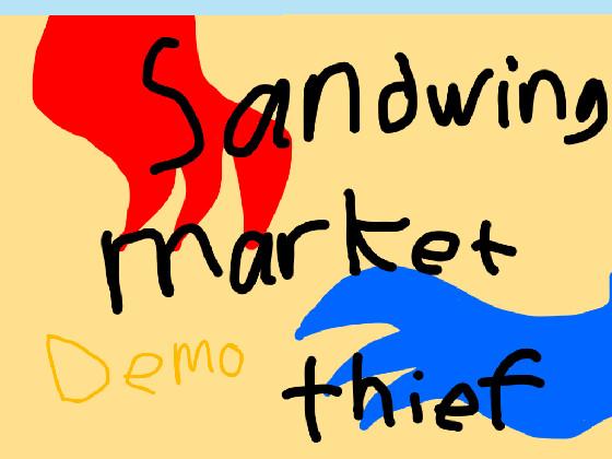 Sandwing Market Thief (demo)