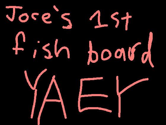 My Fish Board #1