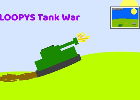 Loopys Tank war!