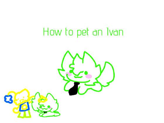 re:♡how to pet an Ivan♡